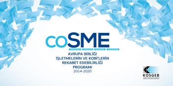 Ulusal Koordinatörlüğünü KOSGEB’in Üstlendiği COSME Programı’na Başvurular Devam Ediyor